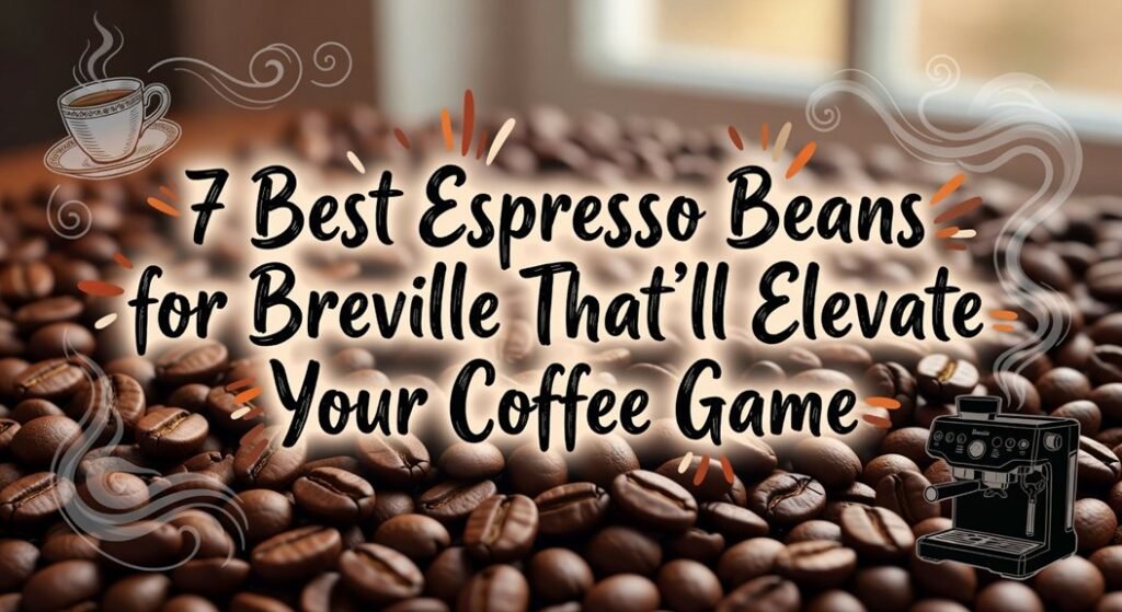top breville espresso beans