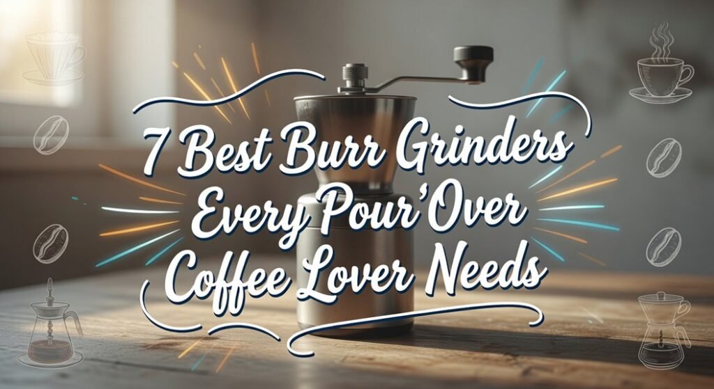 top burr grinders for pour over